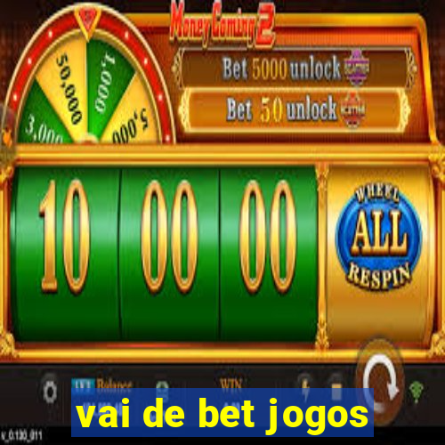 vai de bet jogos