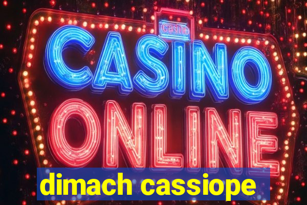 dimach cassiope