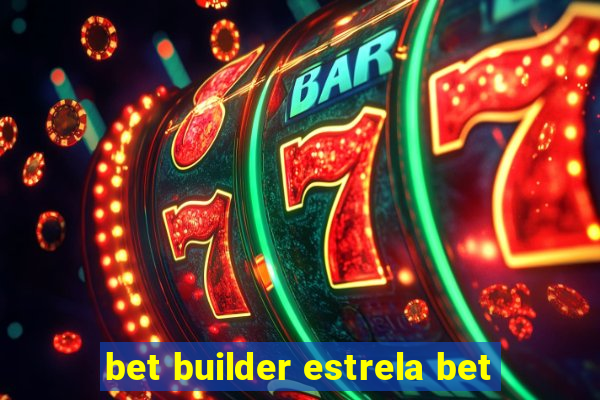 bet builder estrela bet