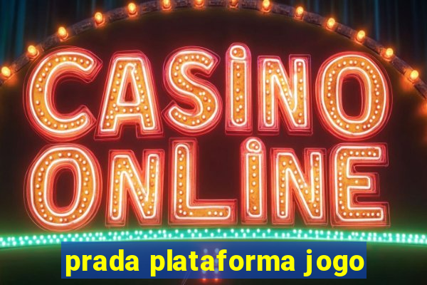 prada plataforma jogo