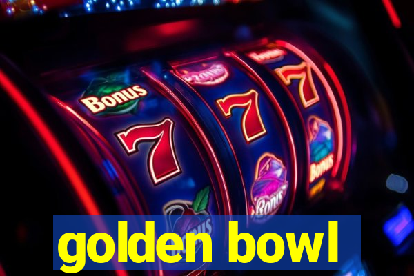 golden bowl