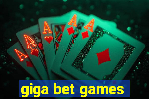 giga bet games