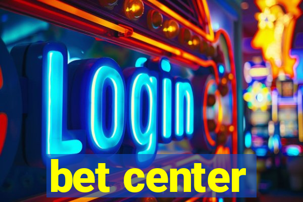 bet center