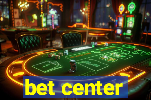 bet center