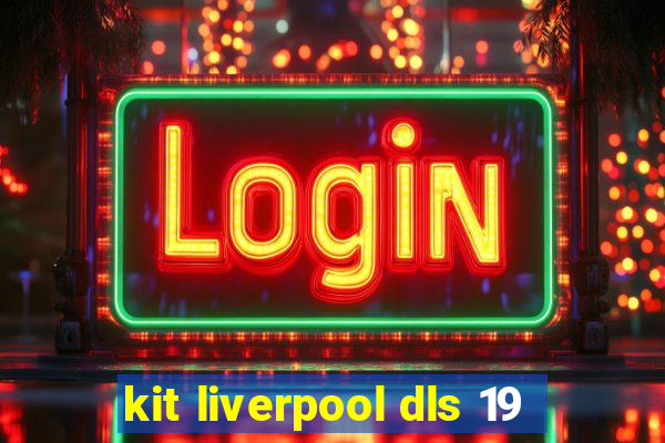 kit liverpool dls 19