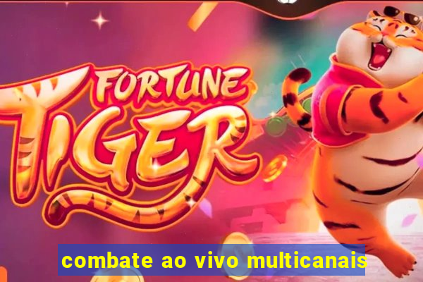 combate ao vivo multicanais