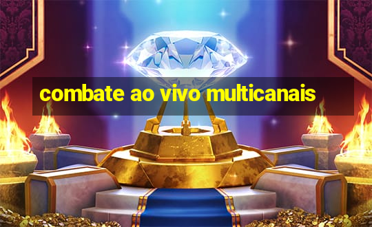 combate ao vivo multicanais