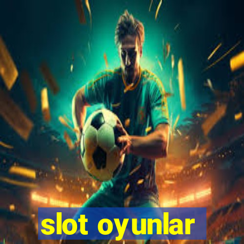 slot oyunlar