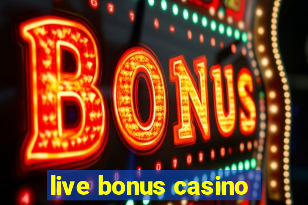 live bonus casino