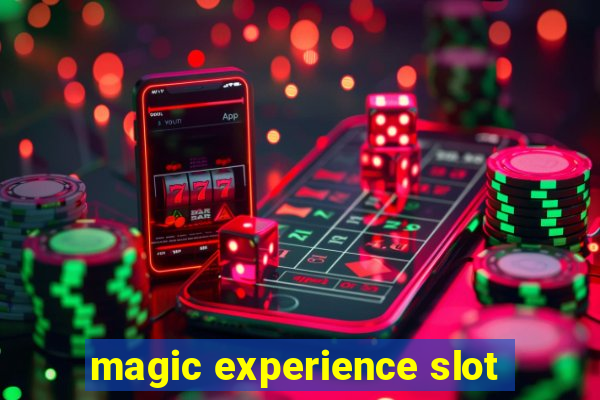 magic experience slot