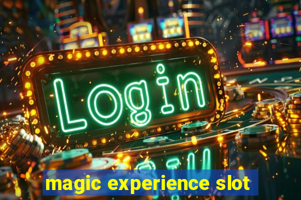 magic experience slot