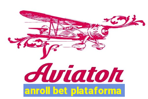 anroll bet plataforma