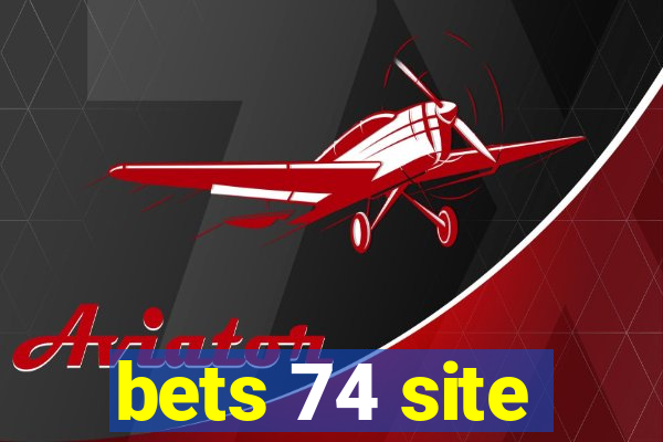 bets 74 site