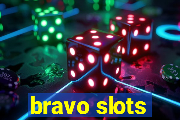 bravo slots