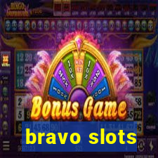 bravo slots