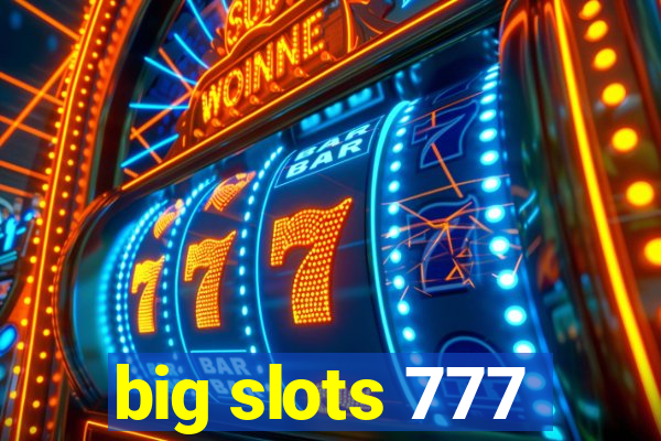 big slots 777