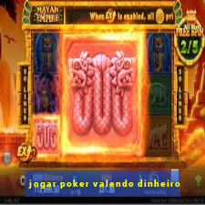 jogar poker valendo dinheiro