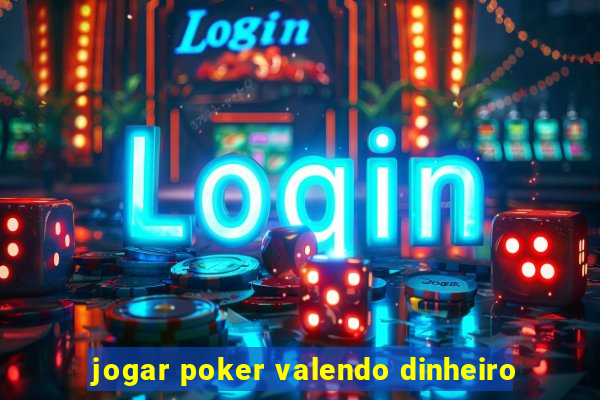 jogar poker valendo dinheiro