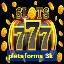 plataforma 3k