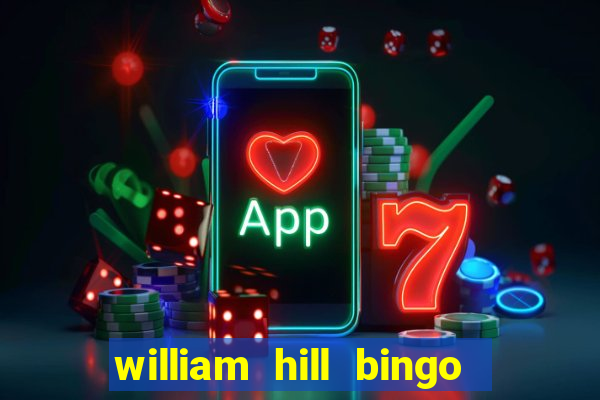 william hill bingo refer a friend