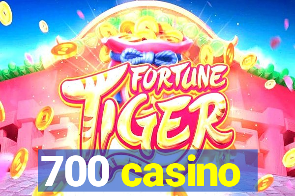 700 casino