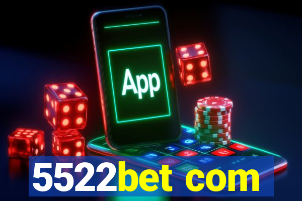 5522bet com