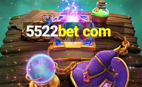 5522bet com