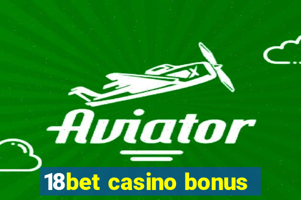 18bet casino bonus