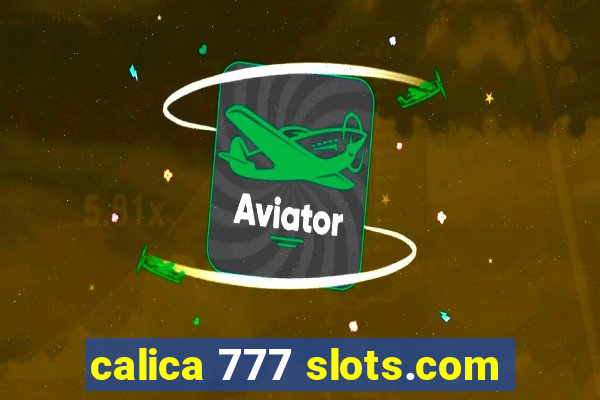 calica 777 slots.com