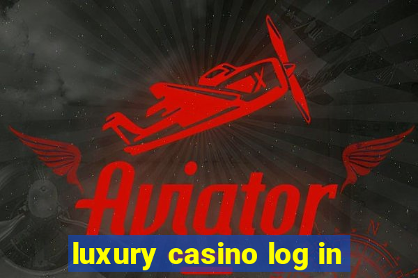 luxury casino log in