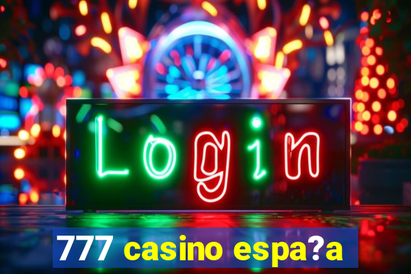 777 casino espa?a