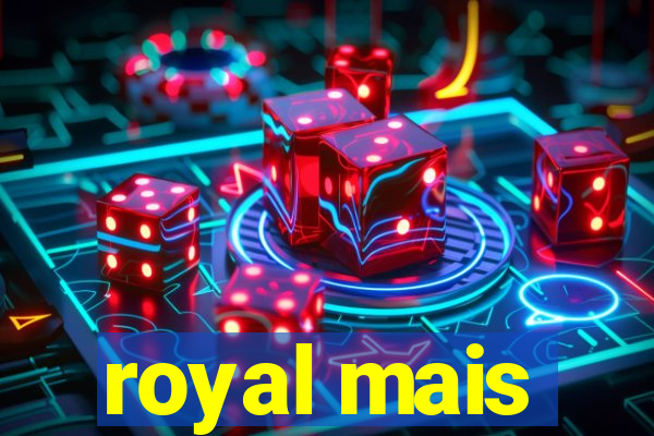 royal mais