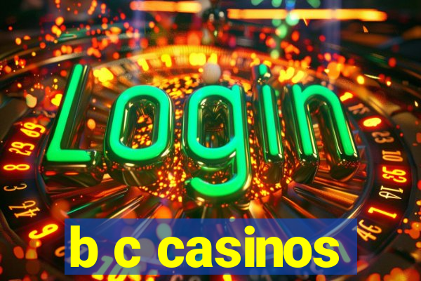 b c casinos