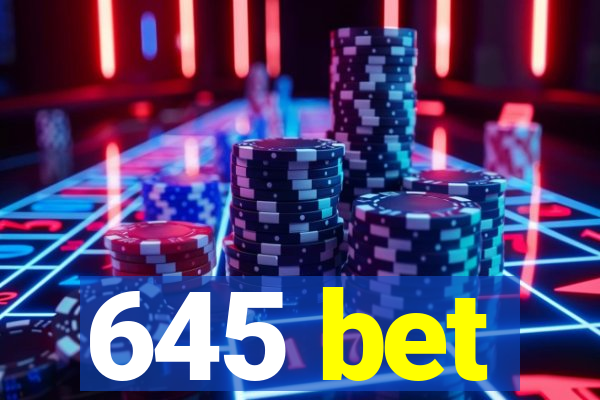 645 bet