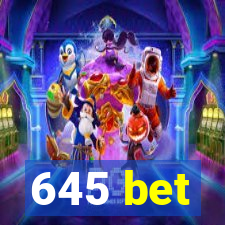 645 bet