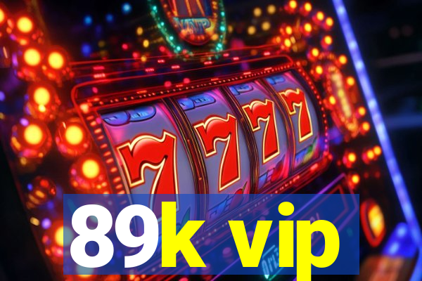 89k vip