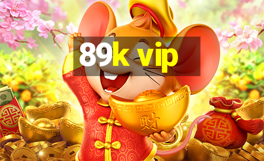 89k vip