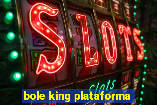 bole king plataforma