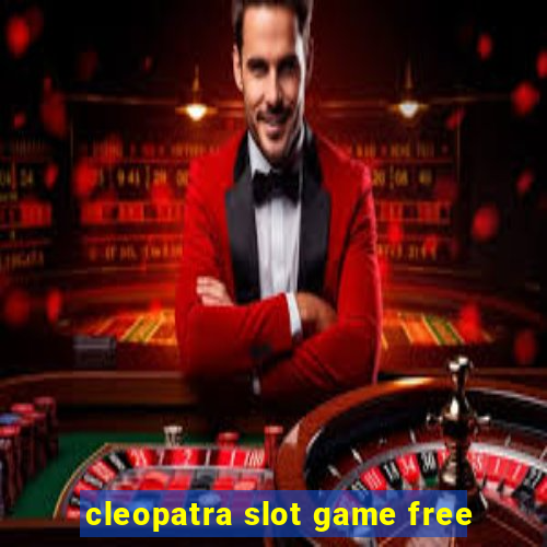 cleopatra slot game free