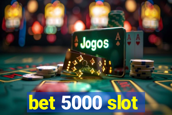 bet 5000 slot