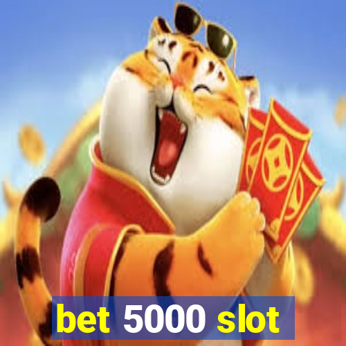 bet 5000 slot