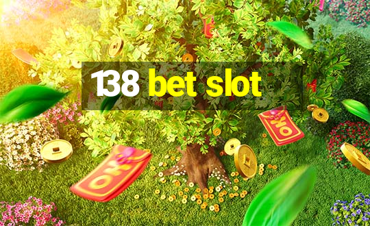 138 bet slot