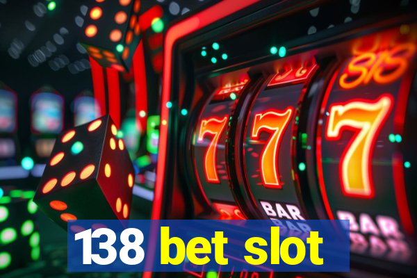 138 bet slot