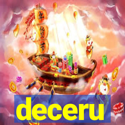 deceru