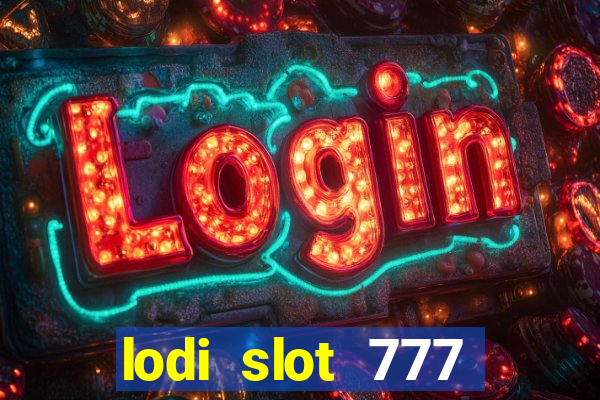 lodi slot 777 casino online