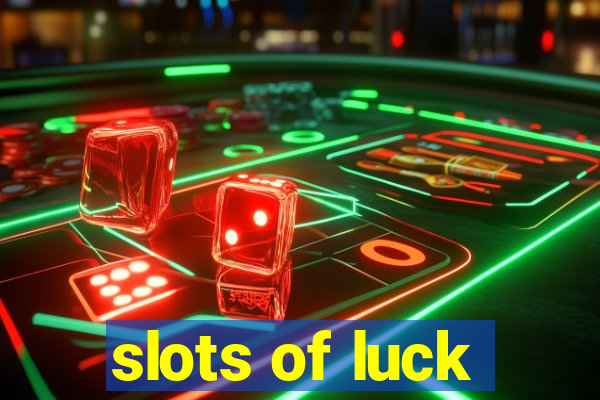 slots of luck