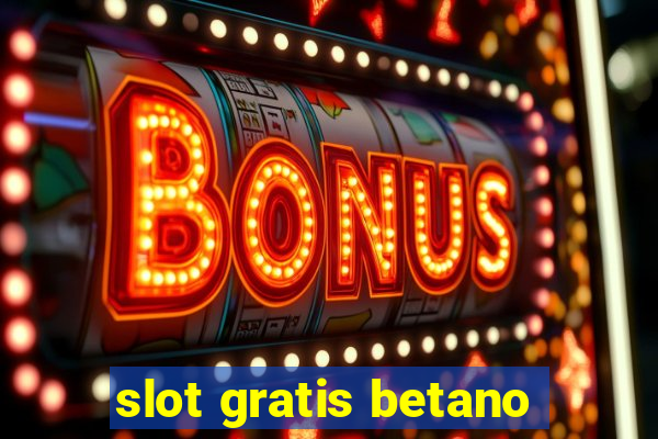 slot gratis betano