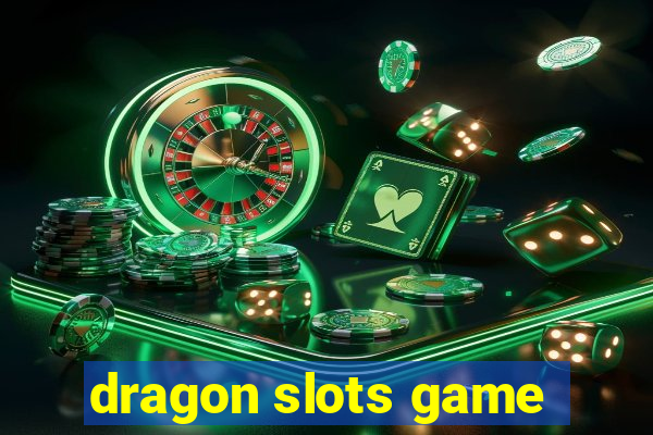 dragon slots game