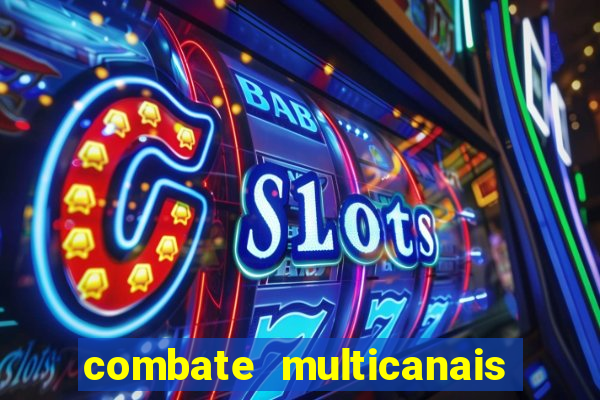 combate multicanais ao vivo