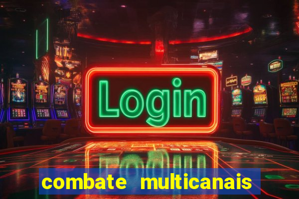 combate multicanais ao vivo